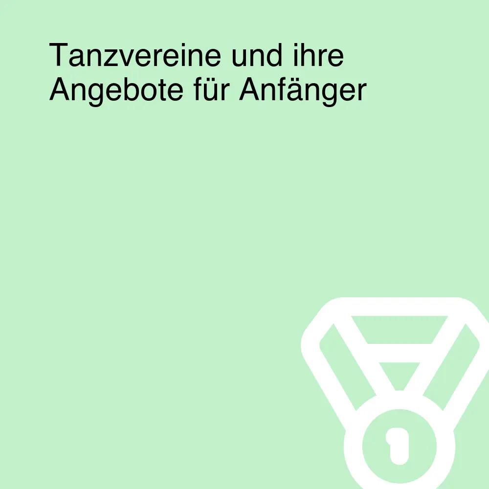 Tanzvereine und ihre Angebote für Anfänger Tanzvereine und ihre Angebote für Anfänger