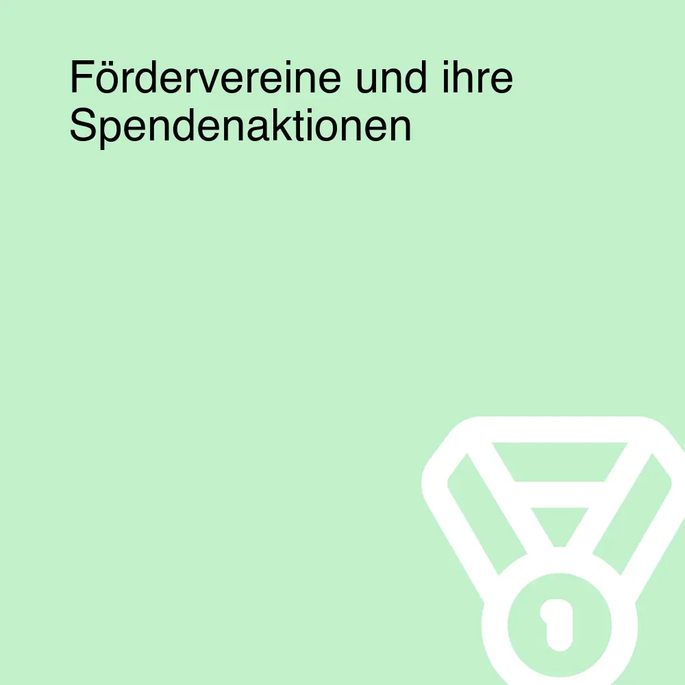 Fördervereine und ihre Spendenaktionen Fördervereine und ihre Spendenaktionen