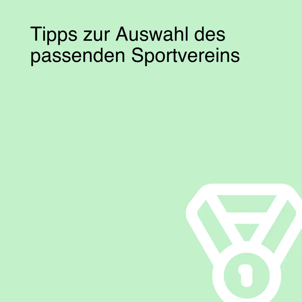 Tipps zur Auswahl des passenden Sportvereins Tipps zur Auswahl des passenden Sportvereins