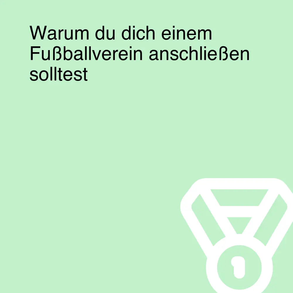 Warum du dich einem Fußballverein anschließen solltest Warum du dich einem Fußballverein anschließen solltest