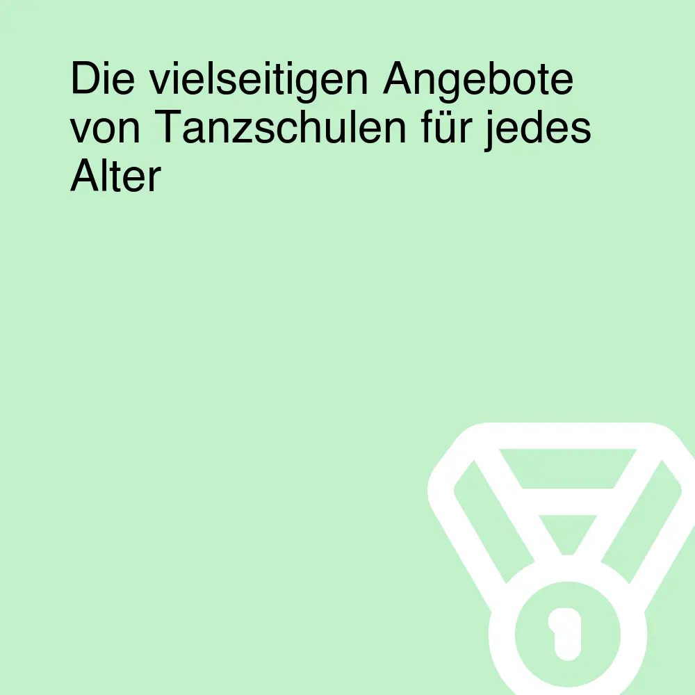 Die vielseitigen Angebote von Tanzschulen für jedes Alter