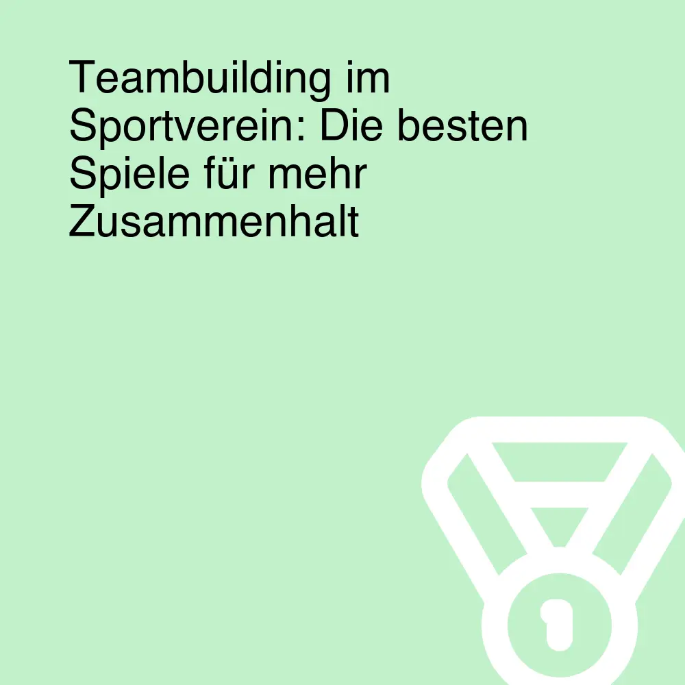 Teambuilding im Sportverein: Die besten Spiele für mehr Zusammenhalt Teambuilding im Sportverein: Die besten Spiele für mehr Zusammenhalt
