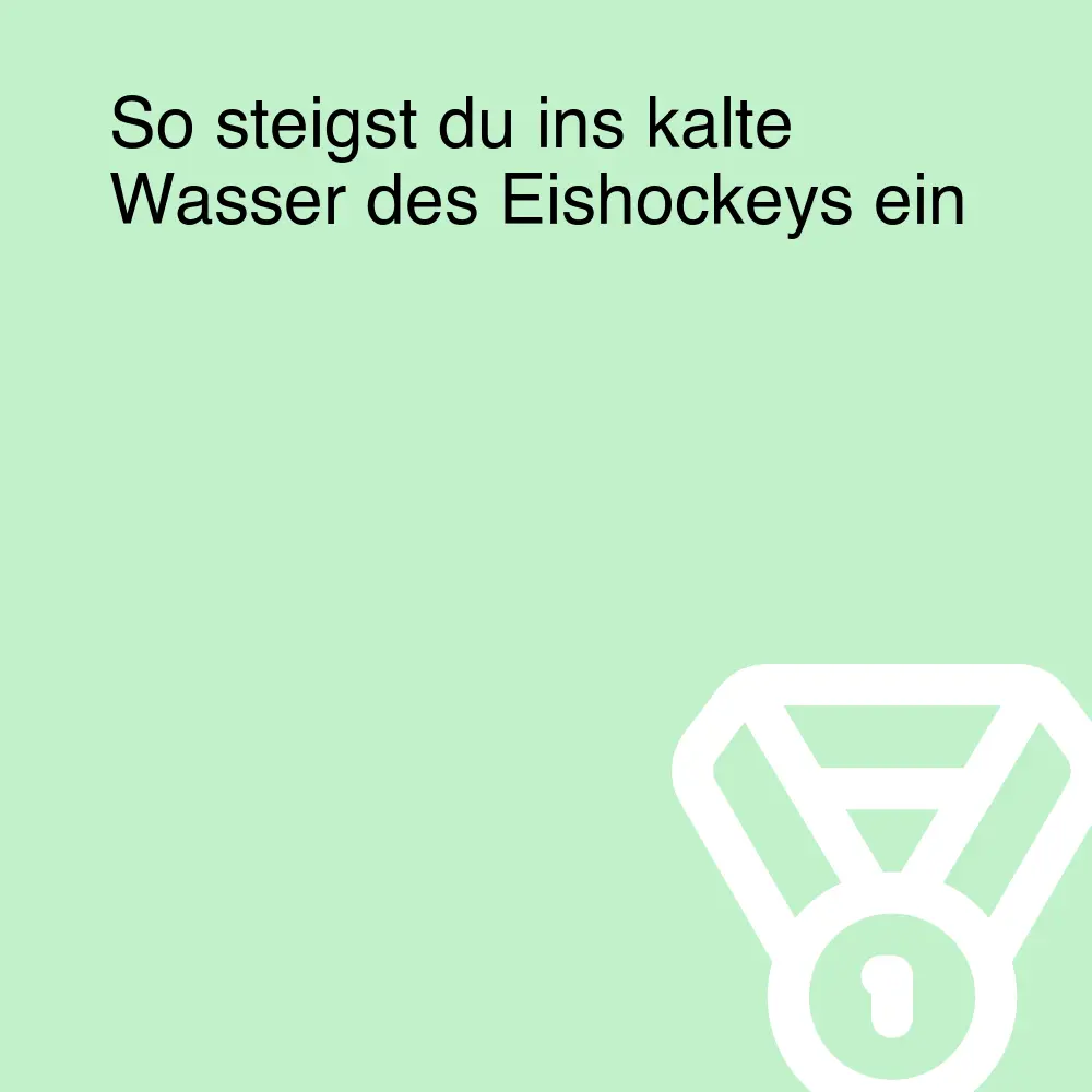 So steigst du ins kalte Wasser des Eishockeys ein So steigst du ins kalte Wasser des Eishockeys ein