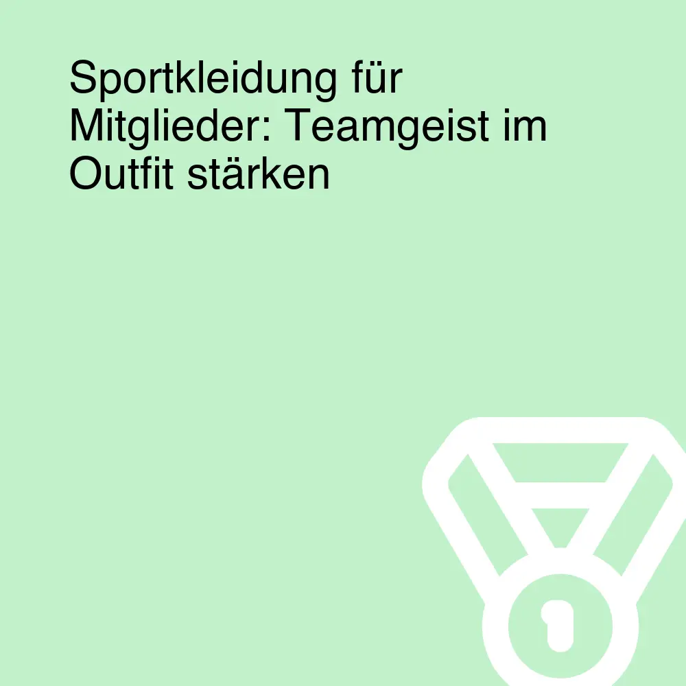 Sportkleidung für Mitglieder: Teamgeist im Outfit stärken Sportkleidung für Mitglieder: Teamgeist im Outfit stärken