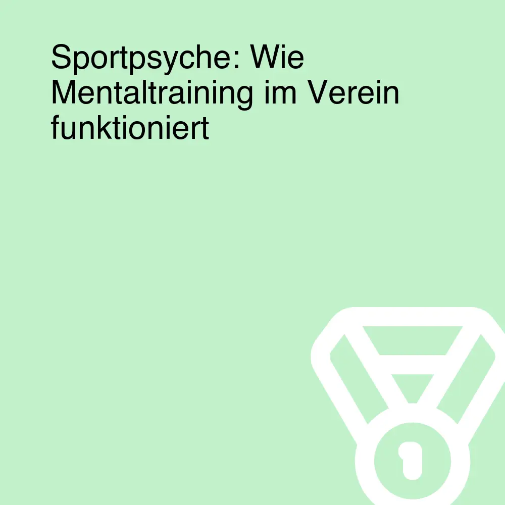 Sportpsyche: Wie Mentaltraining im Verein funktioniert