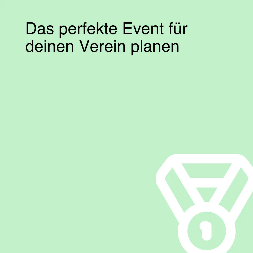 Das perfekte Event für deinen Verein planen