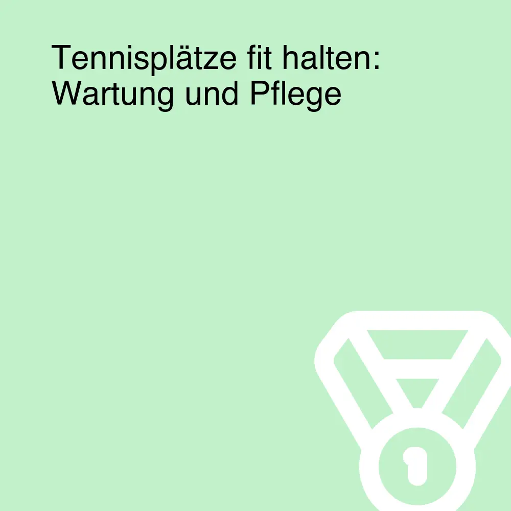 Tennisplätze fit halten: Wartung und Pflege Tennisplätze fit halten: Wartung und Pflege
