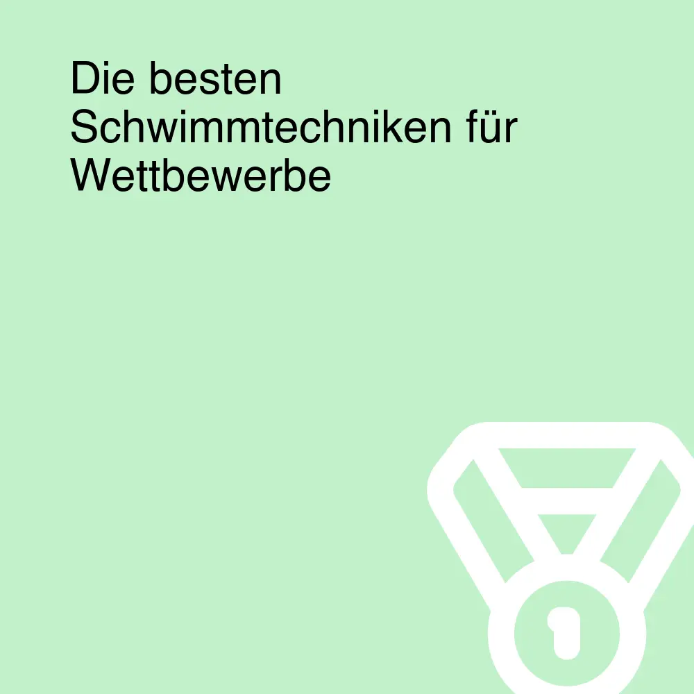 Die besten Schwimmtechniken für Wettbewerbe