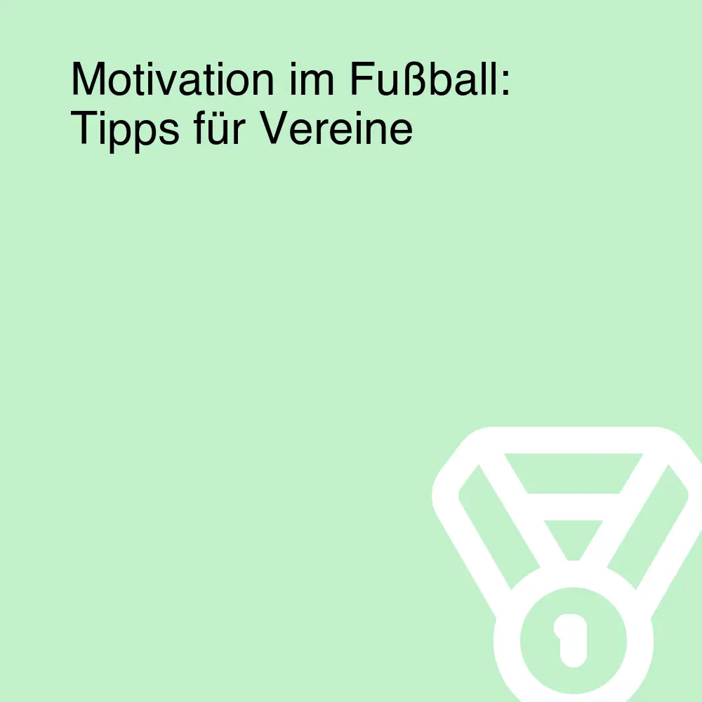 Motivation im Fußball: Tipps für Vereine