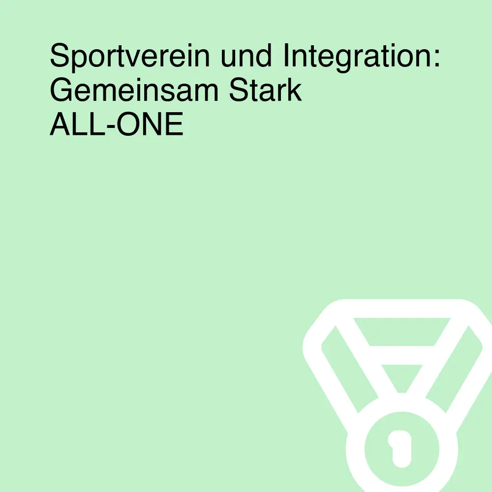 Sportverein und Integration: Gemeinsam Stark ALL-ONE