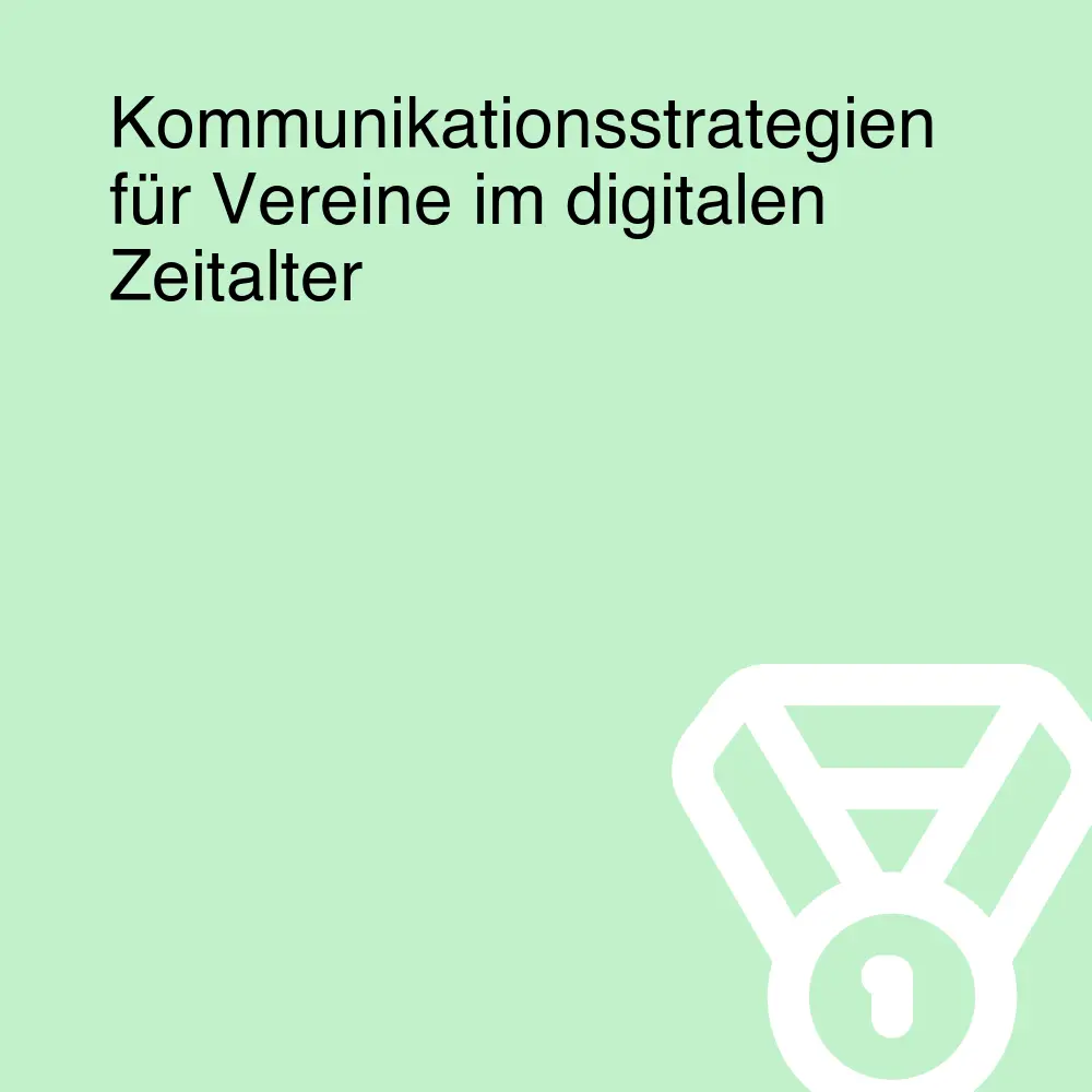 Kommunikationsstrategien für Vereine im digitalen Zeitalter