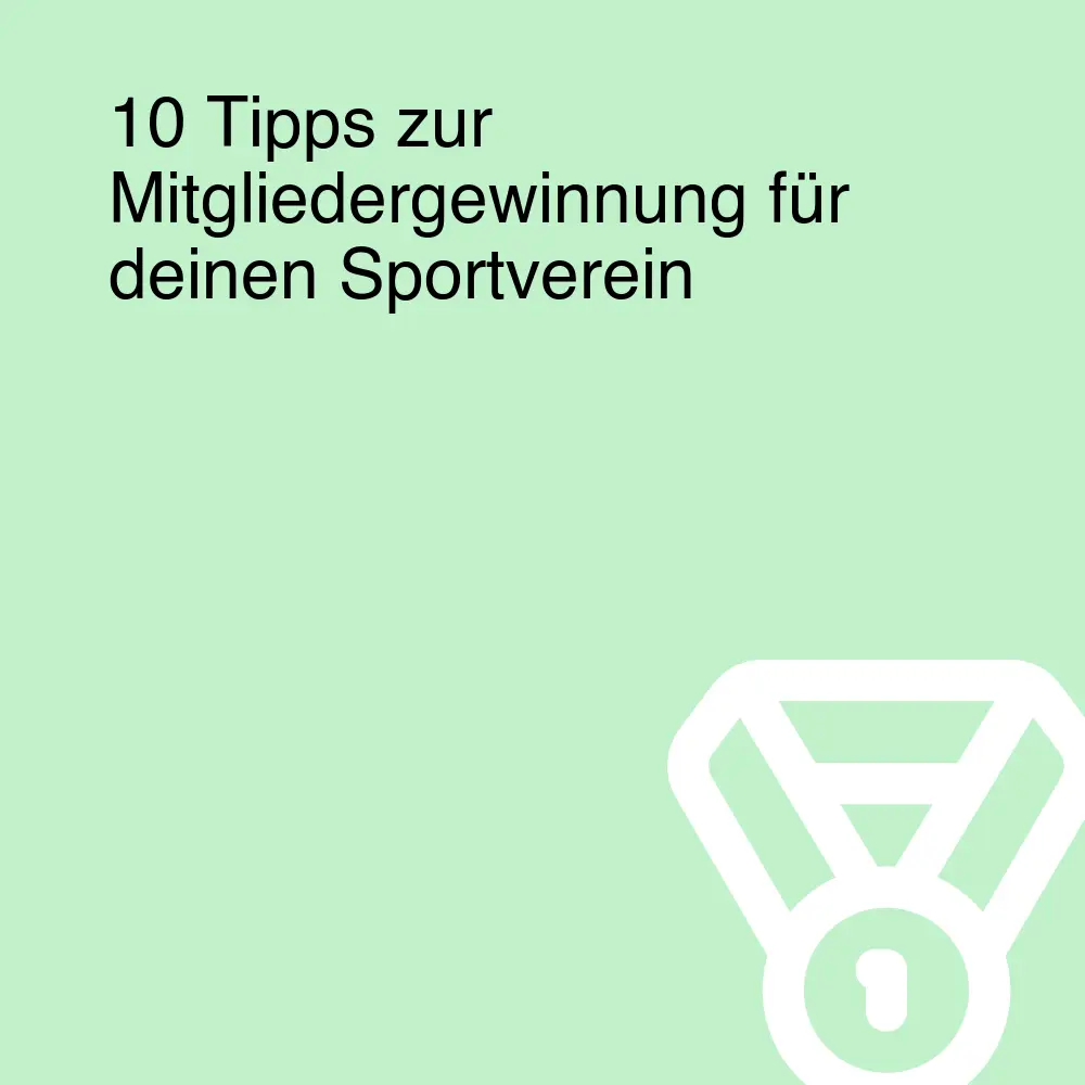 10 Tipps zur Mitgliedergewinnung für deinen Sportverein