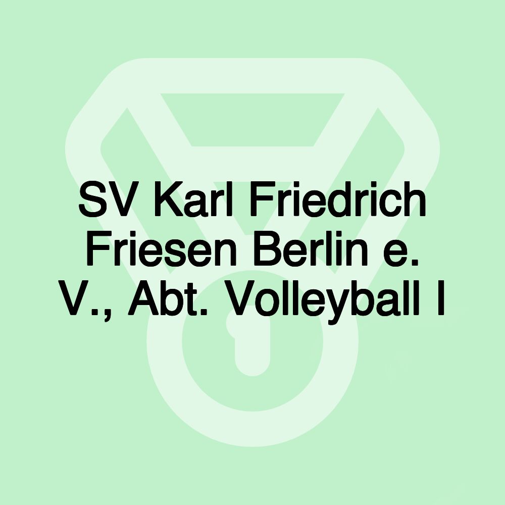 SV Karl Friedrich Friesen Berlin e. V., Abt. Volleyball I