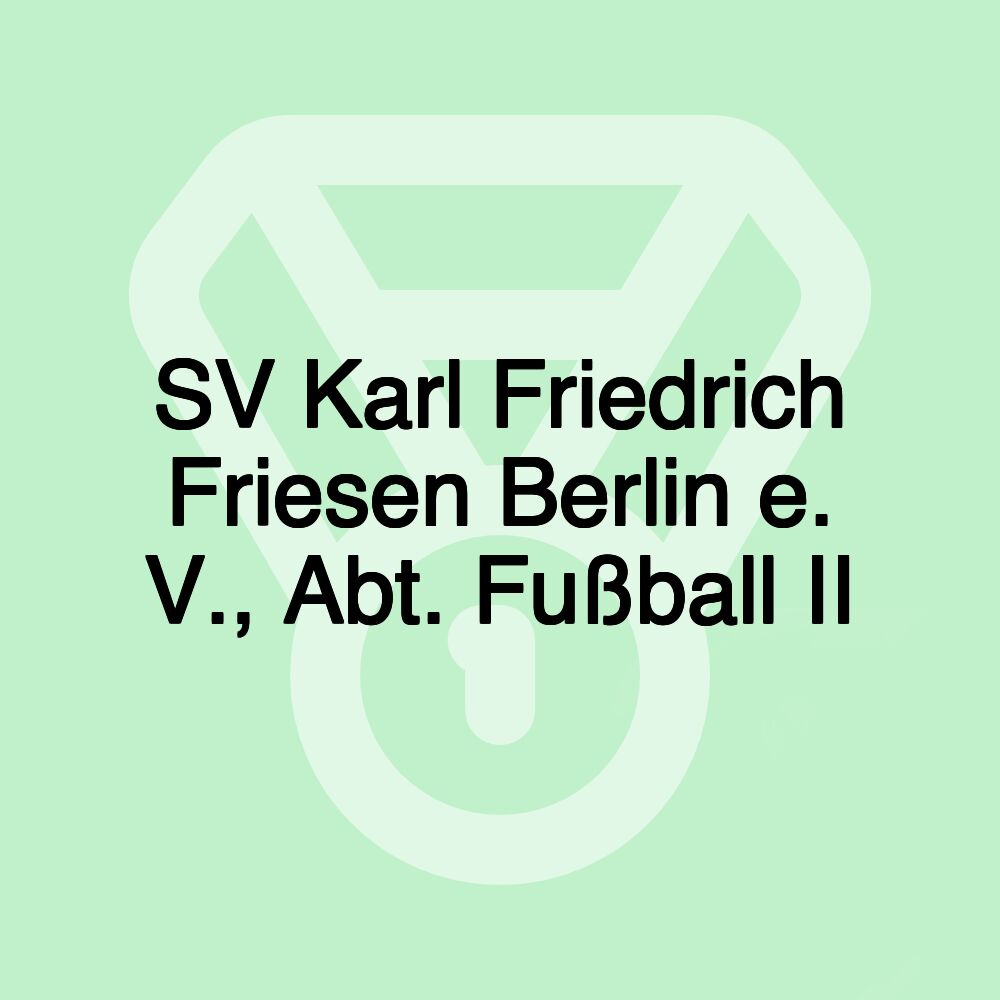 SV Karl Friedrich Friesen Berlin e. V., Abt. Fußball II