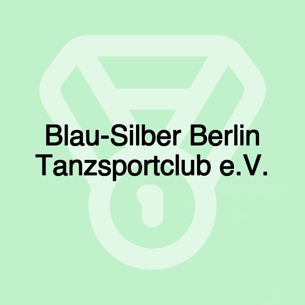 Blau-Silber Berlin Tanzsportclub e.V. Blau-Silber Berlin Tanzsportclub e.V.