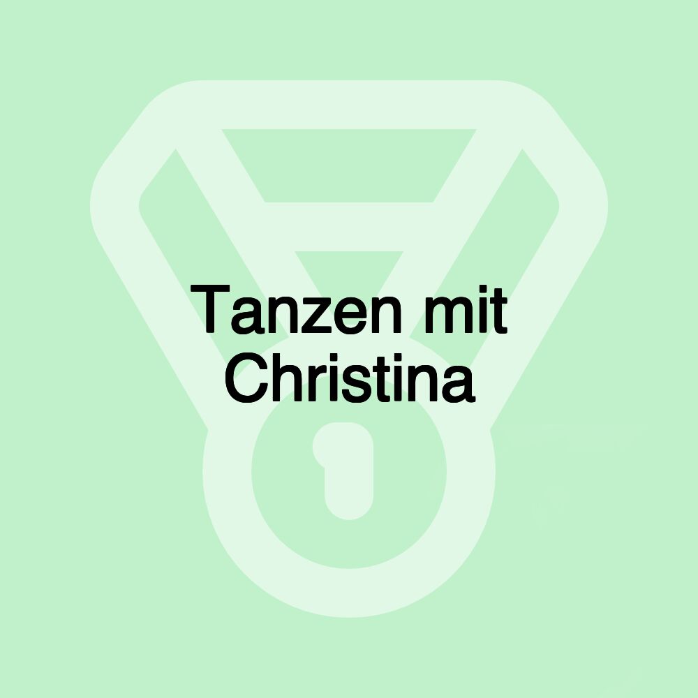 Tanzen mit Christina Tanzen mit Christina