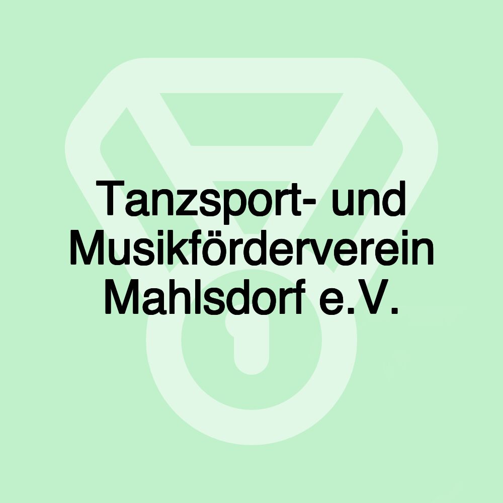 Tanzsport- und Musikförderverein Mahlsdorf e.V. Tanzsport- und Musikförderverein Mahlsdorf e.V.