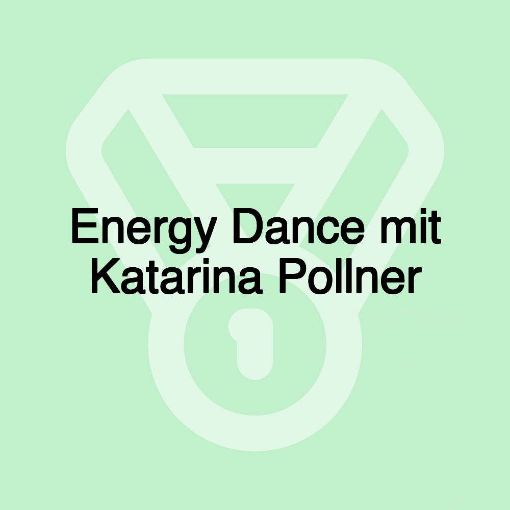 Energy Dance mit Katarina Pollner