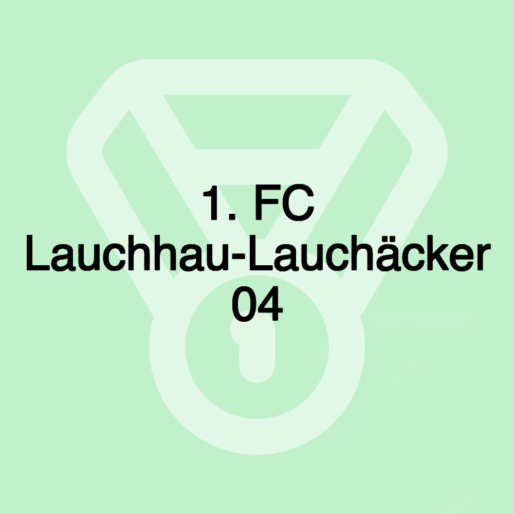 1. FC Lauchhau-Lauchäcker 04 1. FC Lauchhau-Lauchäcker 04
