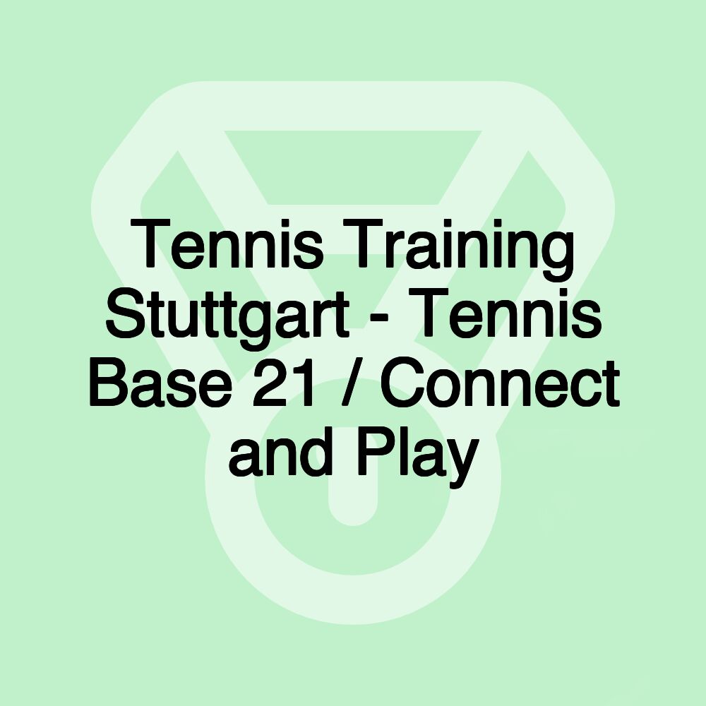 Tennis Training Stuttgart - Tennis Base 21 / Connect and Play Tennis Training Stuttgart - Tennis Base 21 / Connect and Play