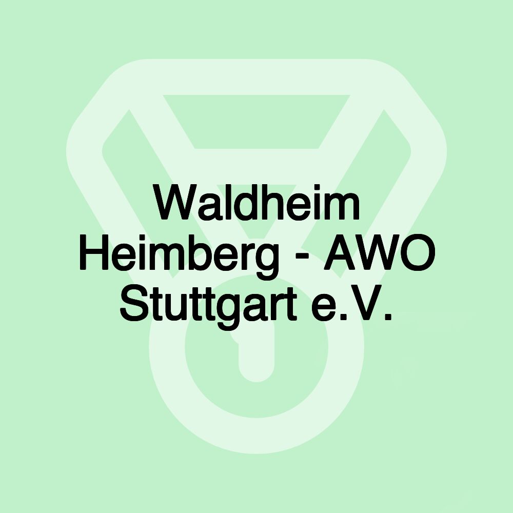 Waldheim Heimberg - AWO Stuttgart e.V. Waldheim Heimberg - AWO Stuttgart e.V.