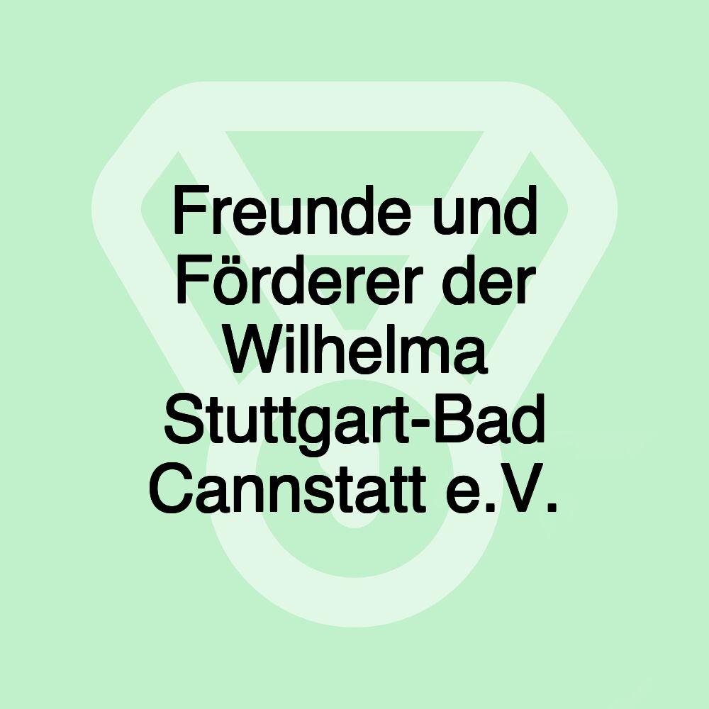 Freunde und Förderer der Wilhelma Stuttgart-Bad Cannstatt e.V. Freunde und Förderer der Wilhelma Stuttgart-Bad Cannstatt e.V.