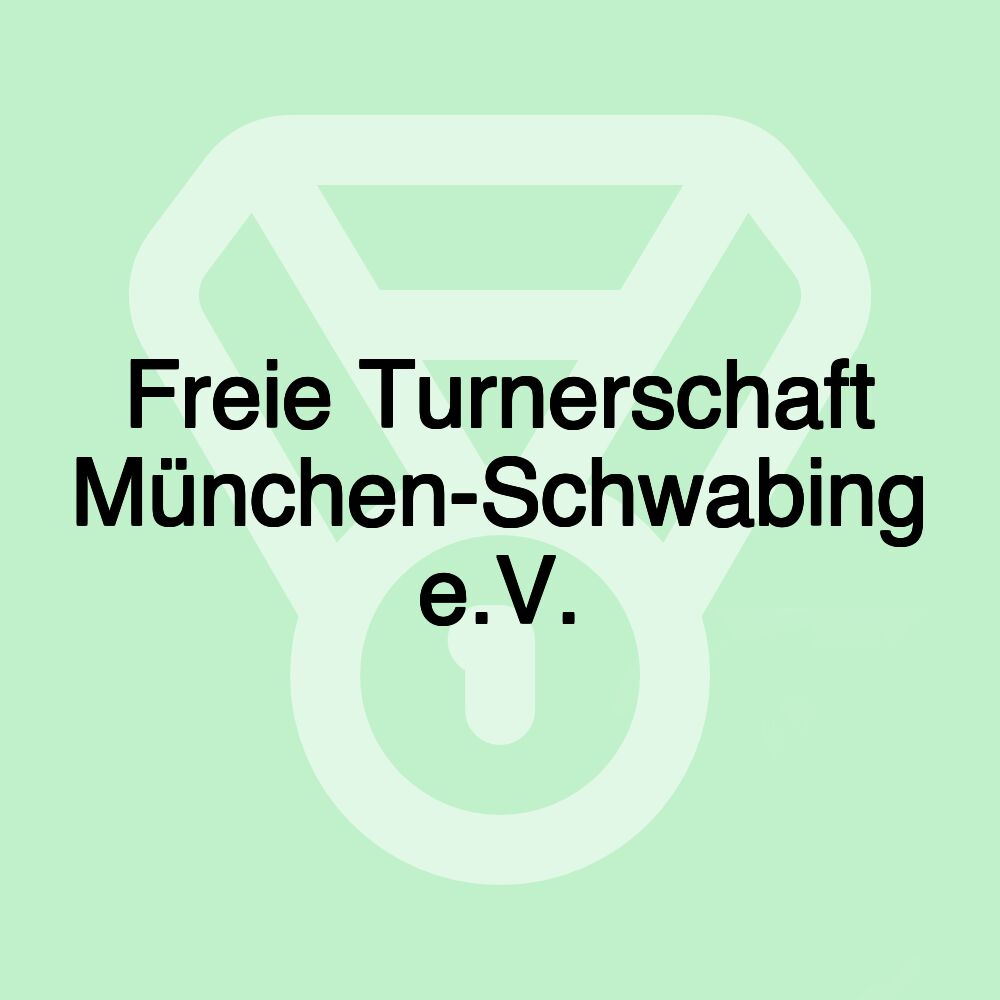 Freie Turnerschaft München-Schwabing e.V. Freie Turnerschaft München-Schwabing e.V.