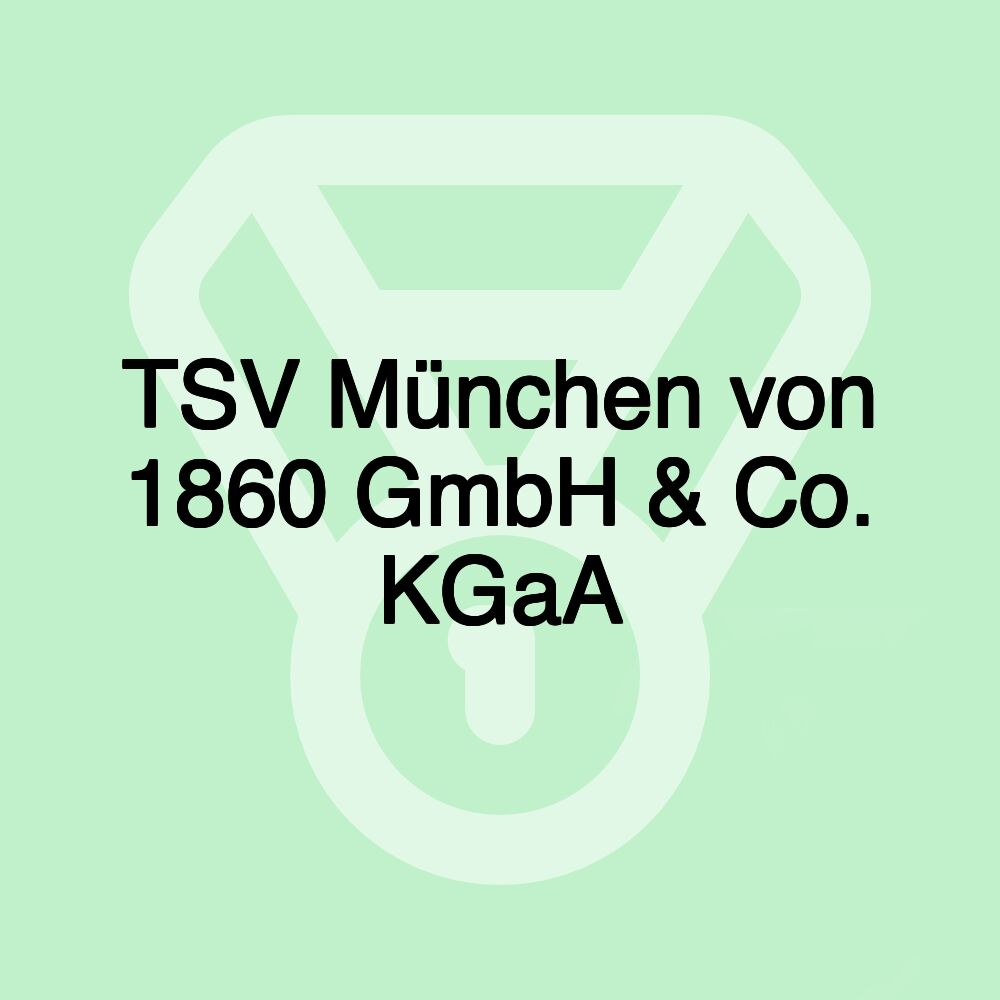 TSV München von 1860 GmbH & Co. KGaA