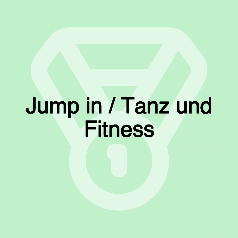 Jump in / Tanz und Fitness