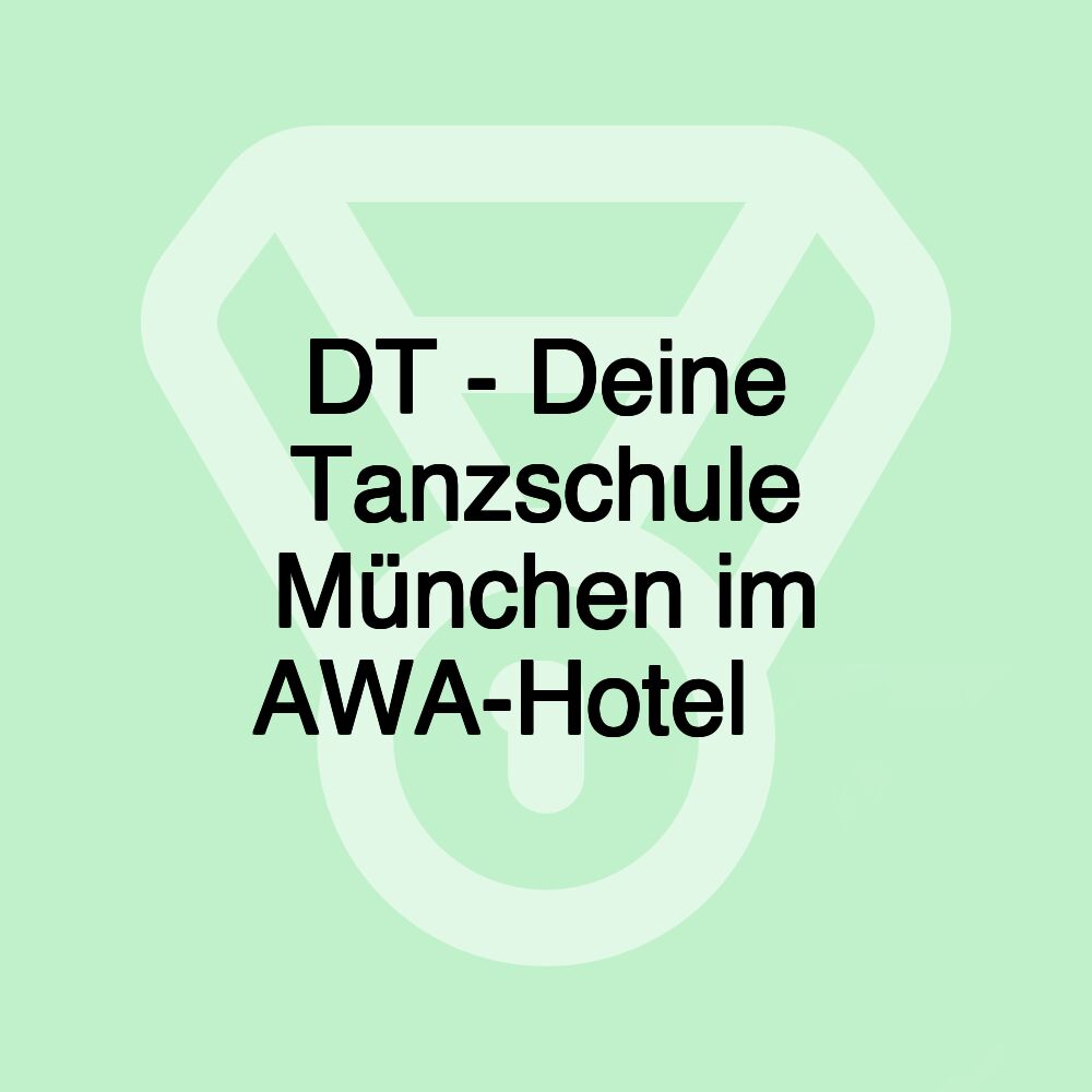 DT - Deine Tanzschule München im AWA-Hotel ️