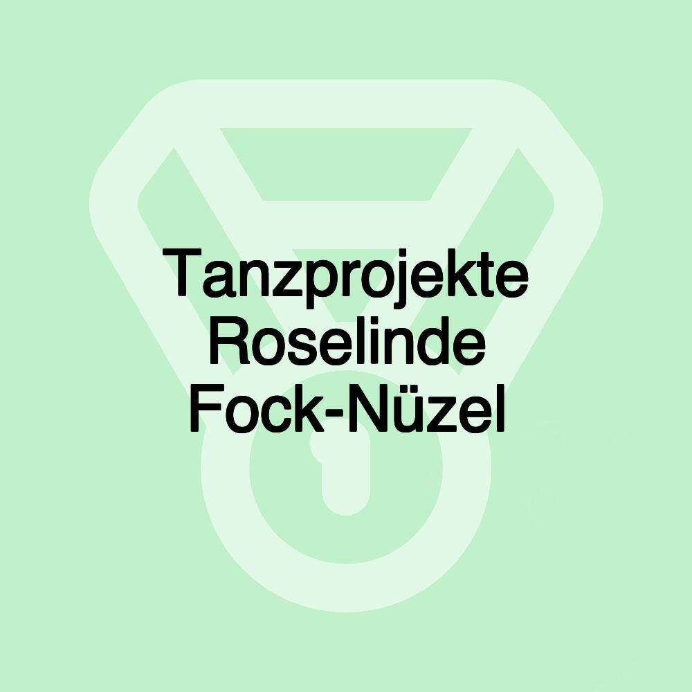 Tanzprojekte Roselinde Fock-Nüzel Tanzprojekte Roselinde Fock-Nüzel