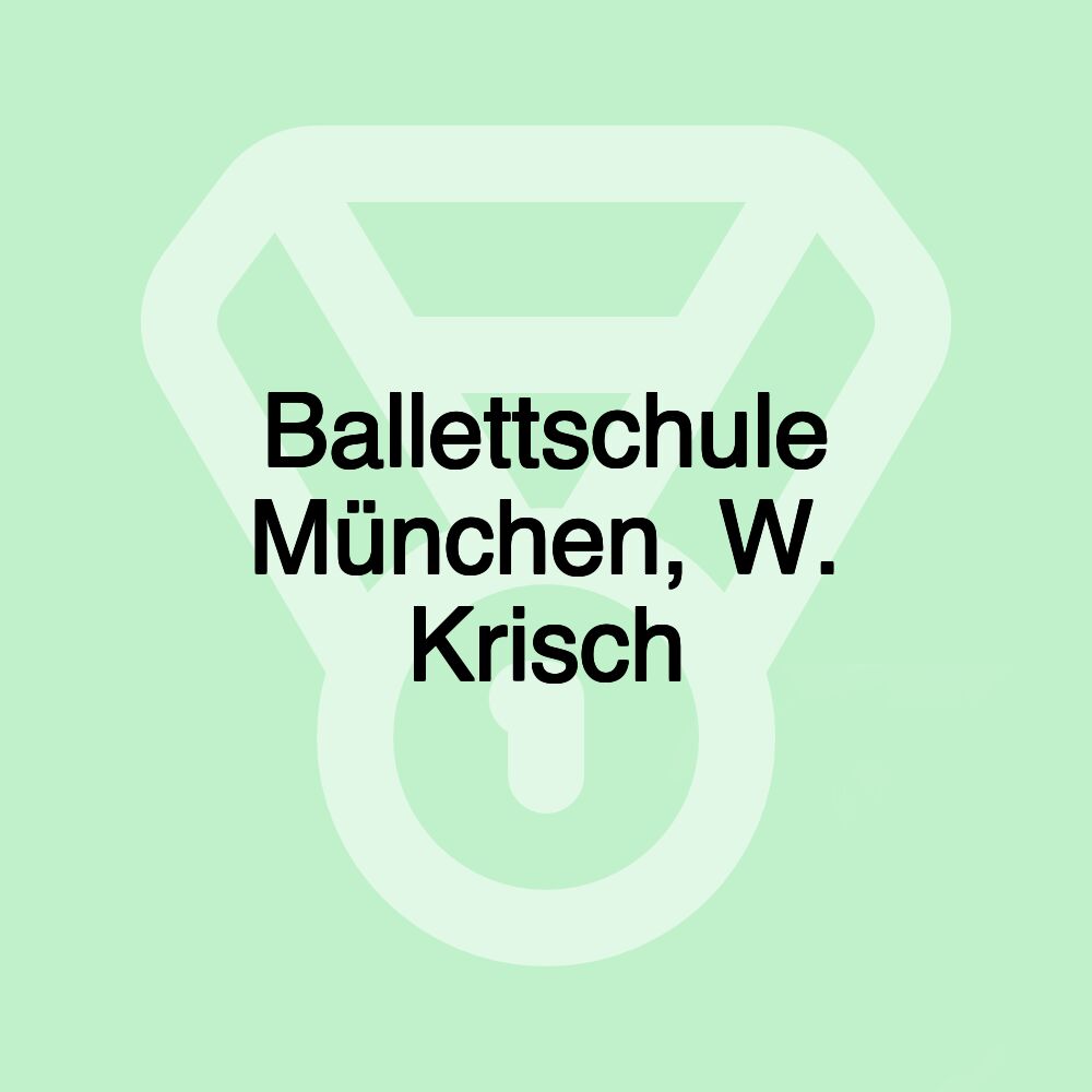 Ballettschule München, W. Krisch