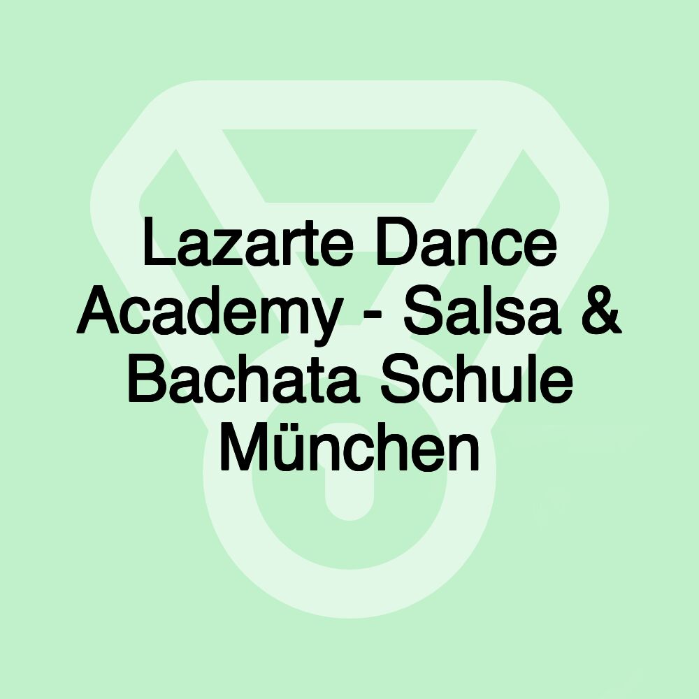 Lazarte Dance Academy - Salsa & Bachata Schule München