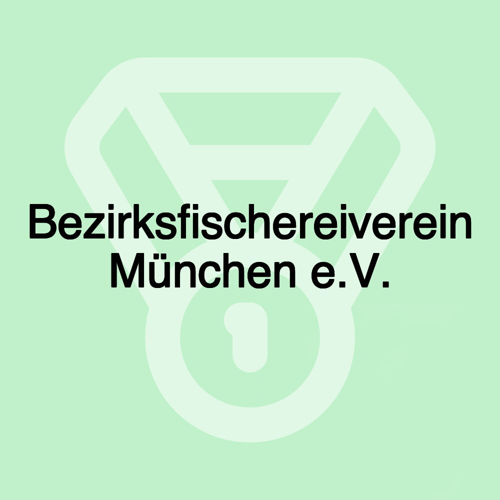 Bezirksfischereiverein München e.V. Bezirksfischereiverein München e.V.