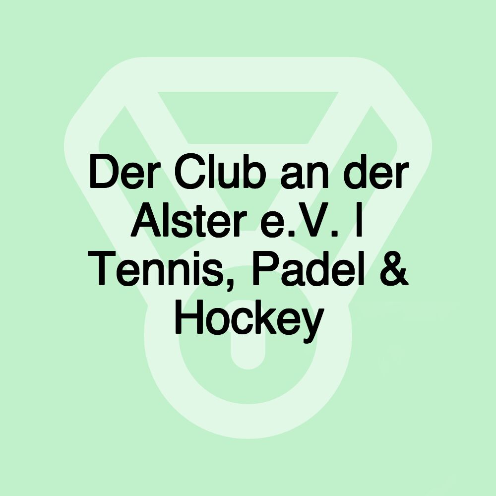 Der Club an der Alster e.V. | Tennis, Padel & Hockey