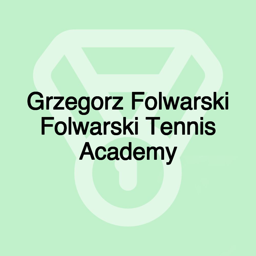 Grzegorz Folwarski Folwarski Tennis Academy Grzegorz Folwarski Folwarski Tennis Academy