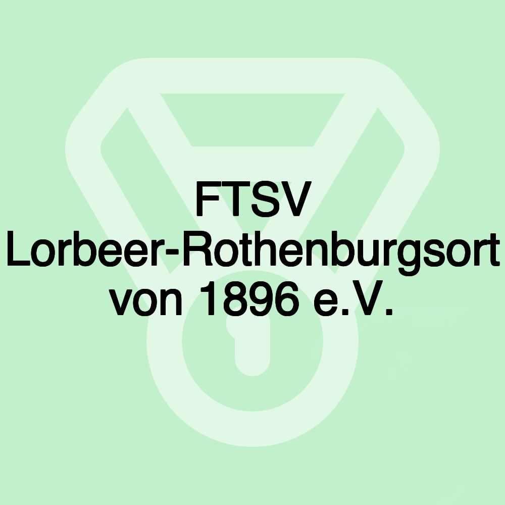FTSV Lorbeer-Rothenburgsort von 1896 e.V. FTSV Lorbeer-Rothenburgsort von 1896 e.V.
