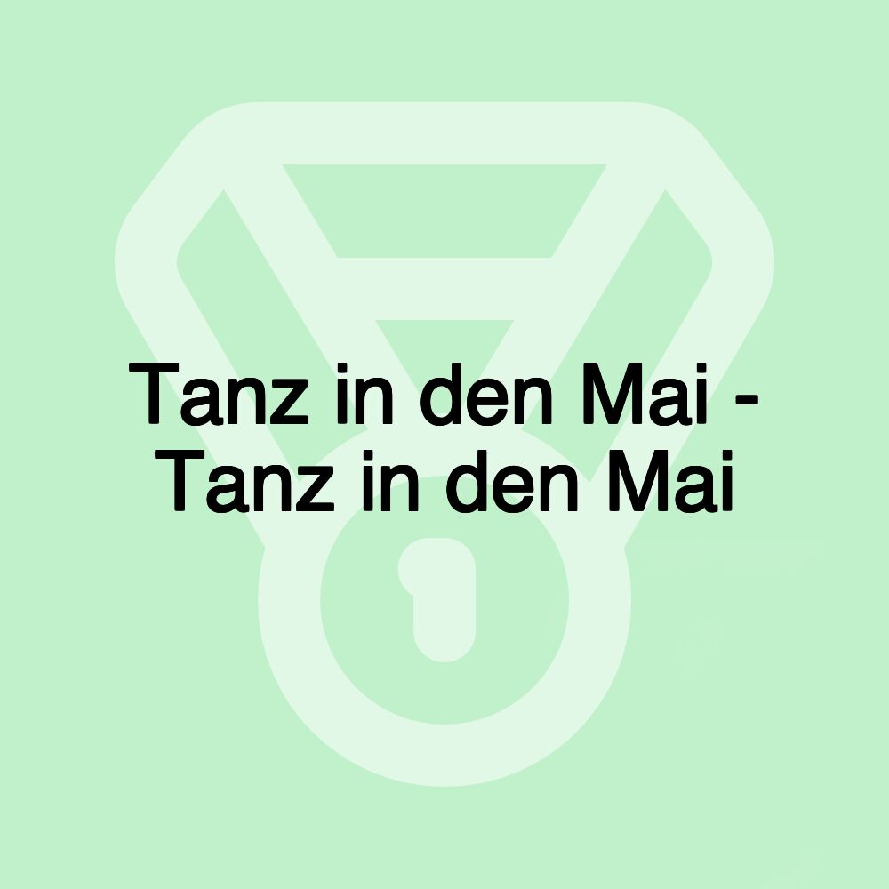 Tanz in den Mai - Tanz in den Mai