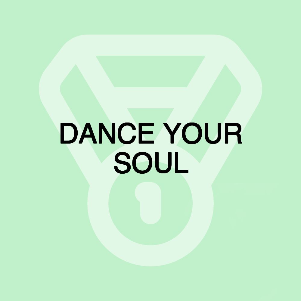 DANCE YOUR SOUL
