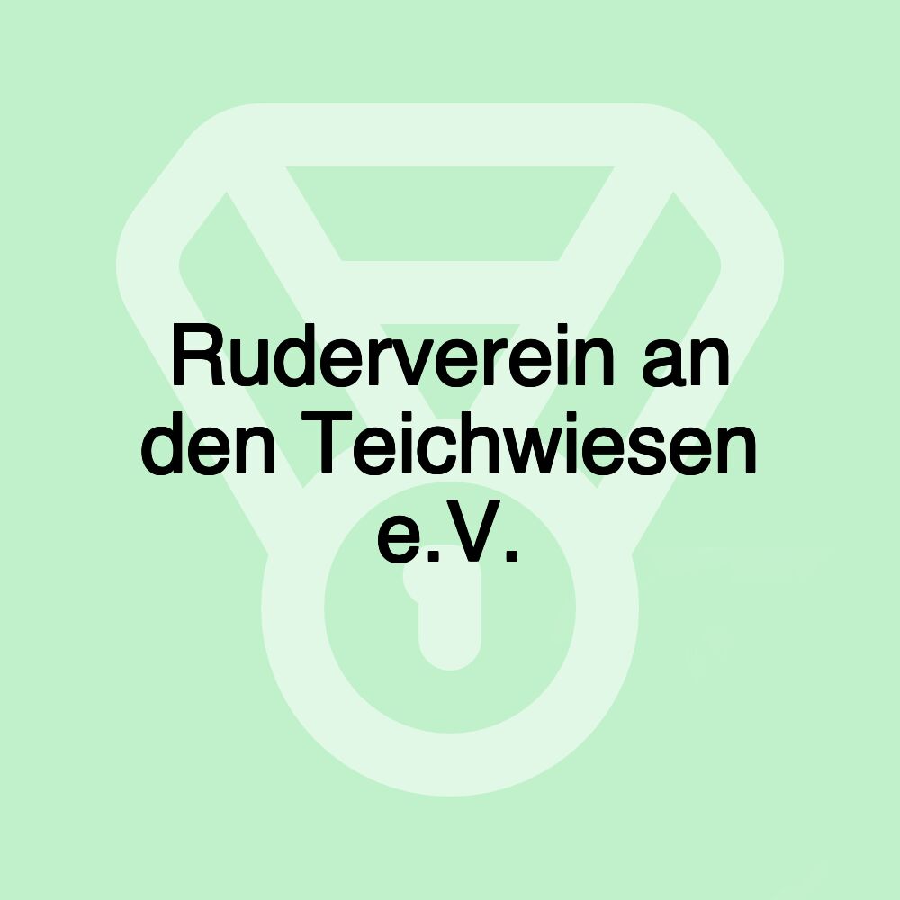 Ruderverein an den Teichwiesen e.V.