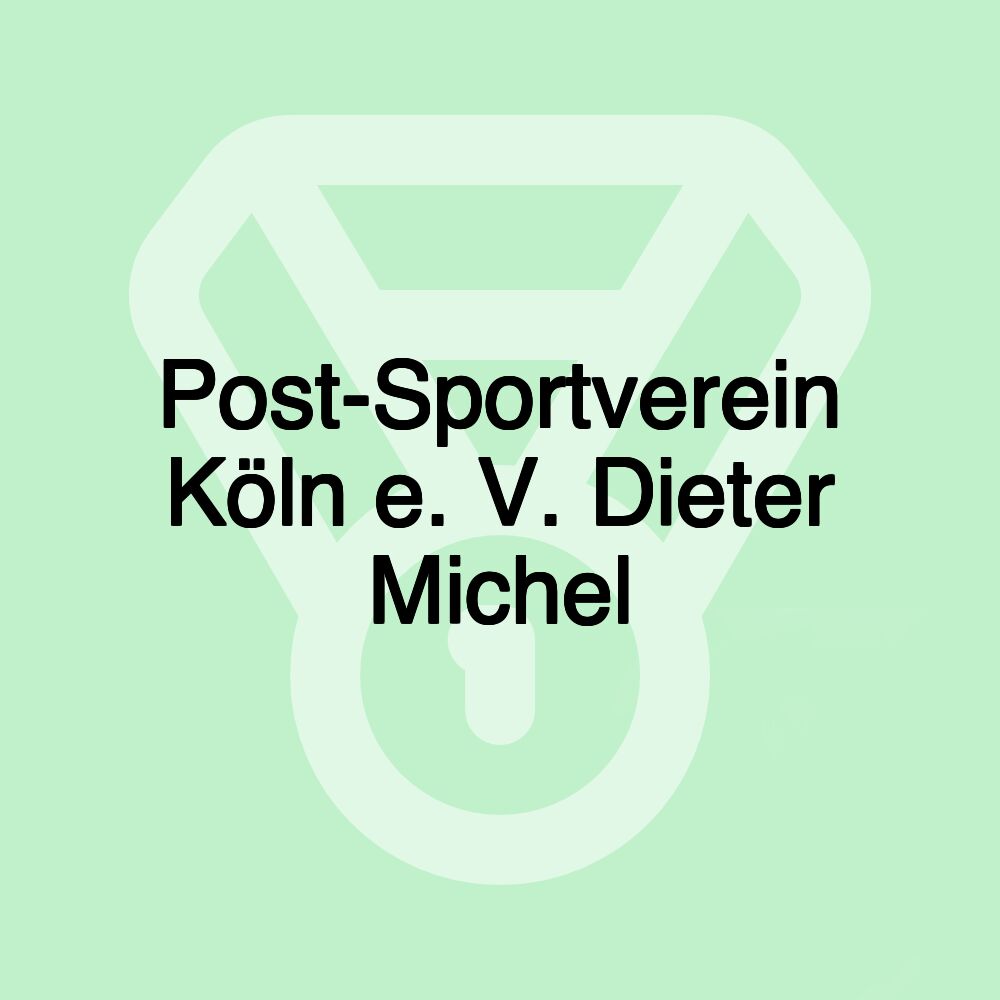 Post-Sportverein Köln e. V. Dieter Michel Post-Sportverein Köln e. V. Dieter Michel