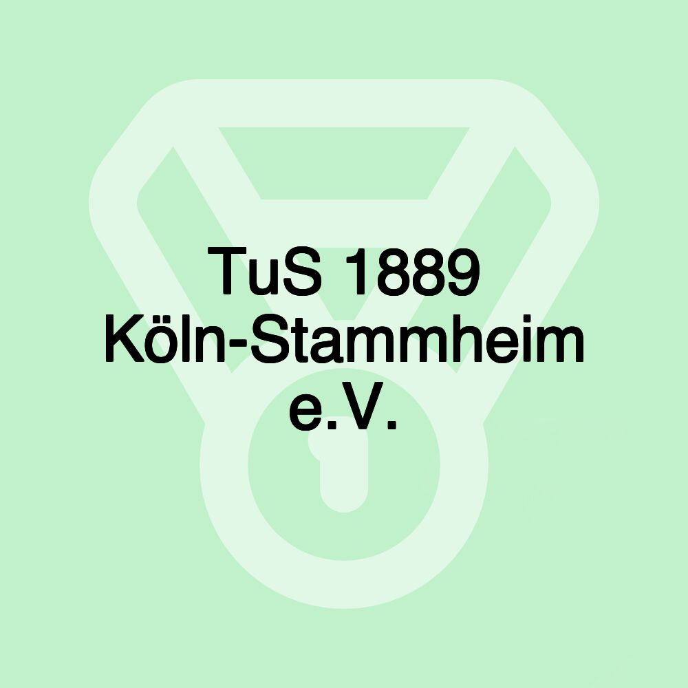 TuS 1889 Köln-Stammheim e.V. TuS 1889 Köln-Stammheim e.V.