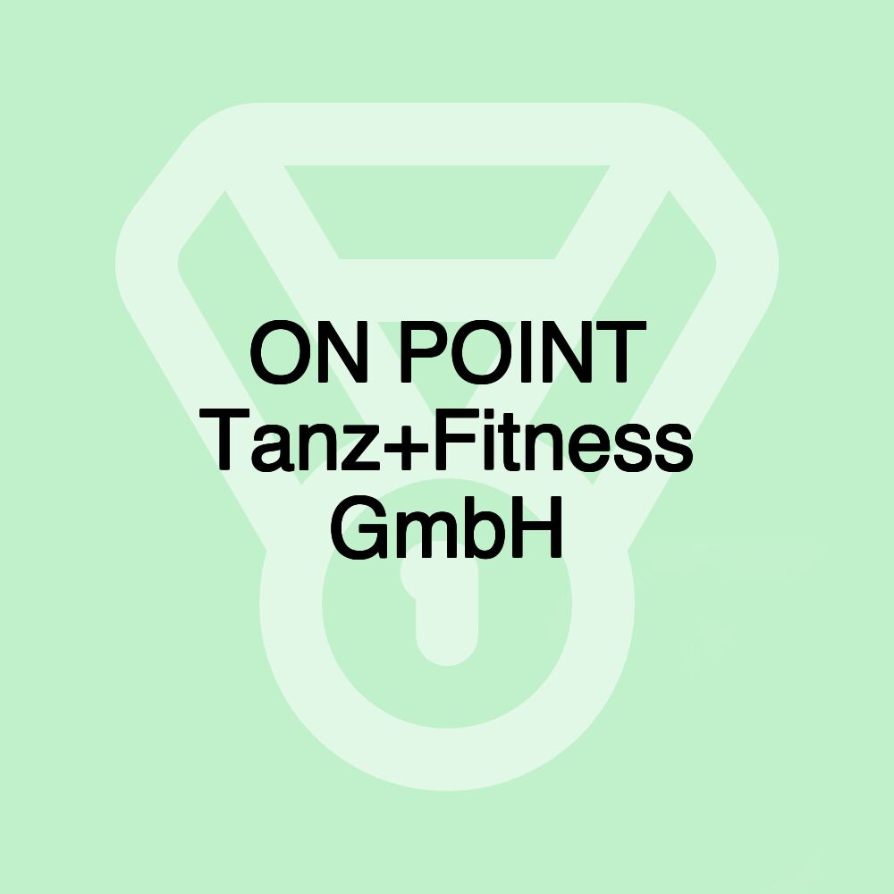 ON POINT Tanz+Fitness GmbH