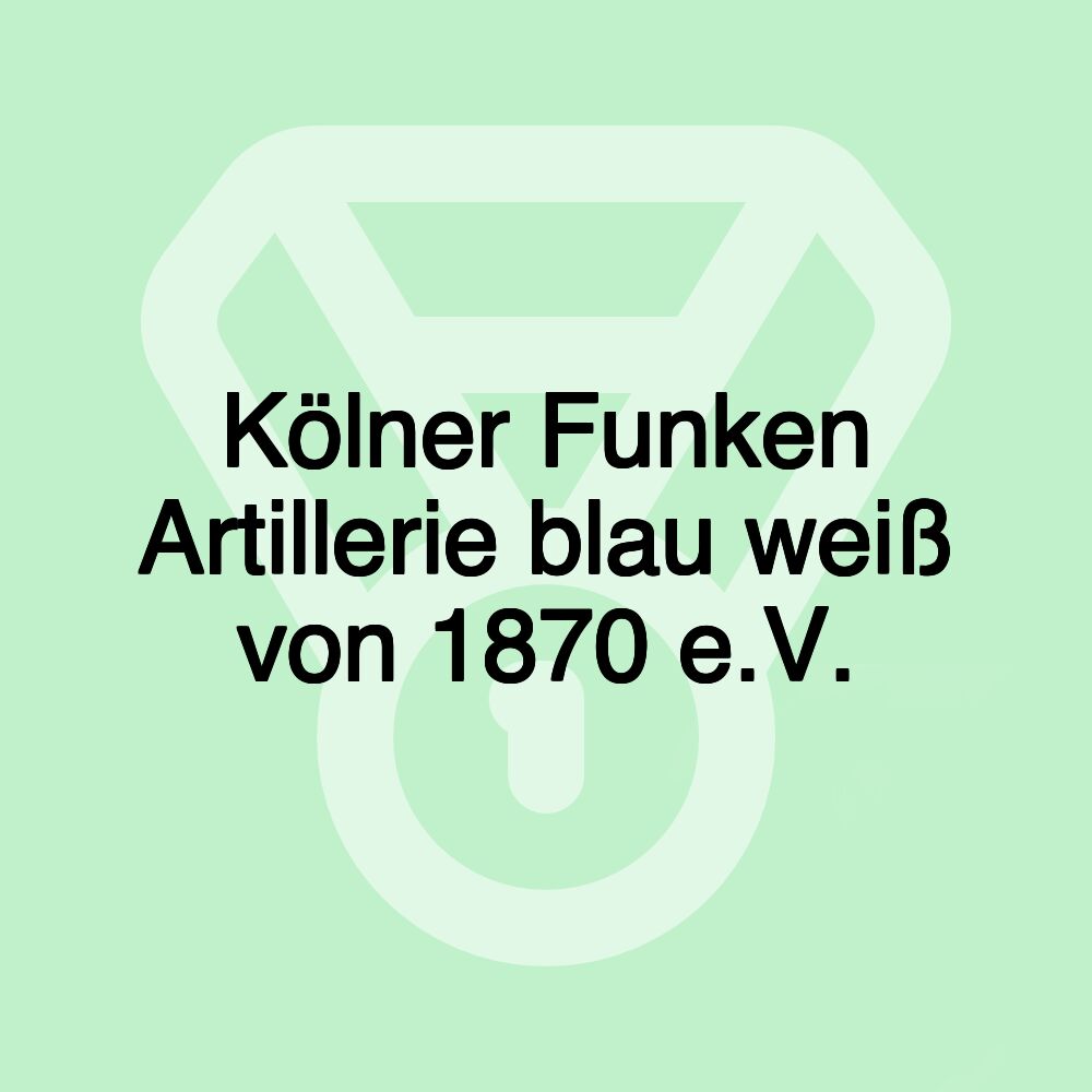 Kölner Funken Artillerie blau weiß von 1870 e.V.