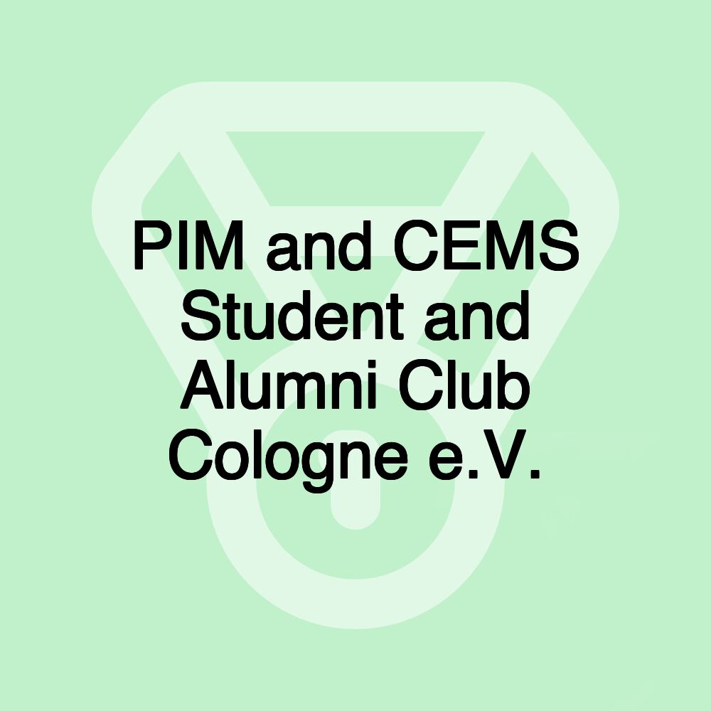 PIM and CEMS Student and Alumni Club Cologne e.V. PIM and CEMS Student and Alumni Club Cologne e.V.