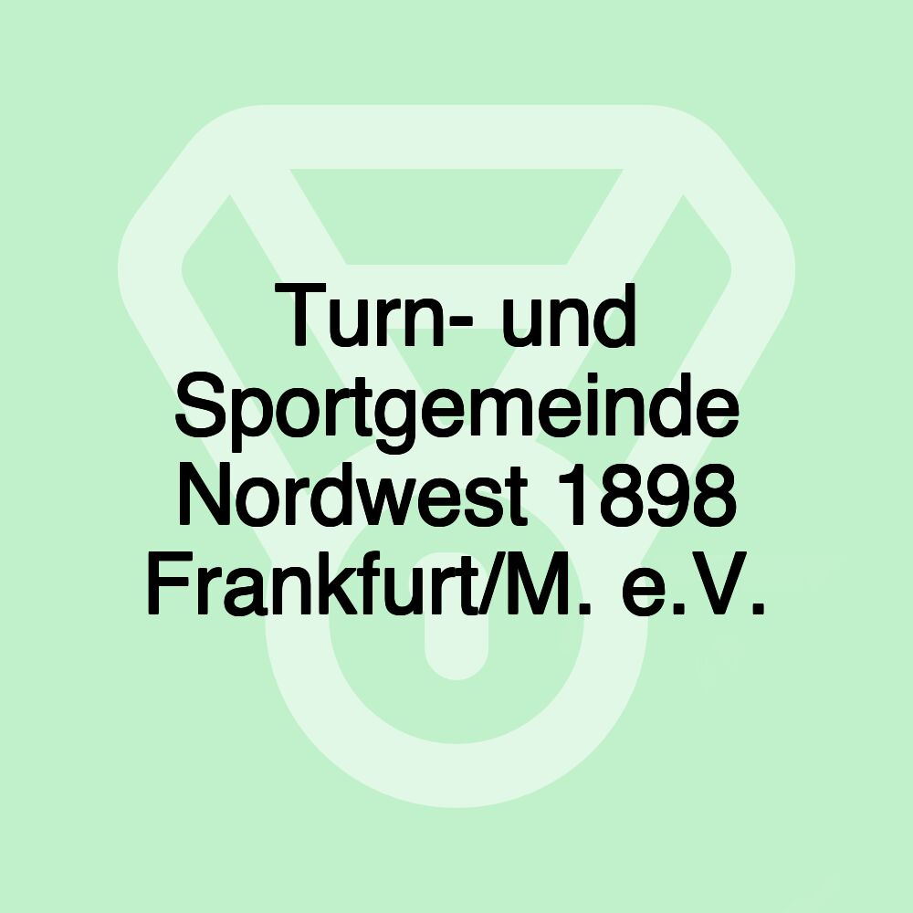 Turn- und Sportgemeinde Nordwest 1898 Frankfurt/M. e.V.