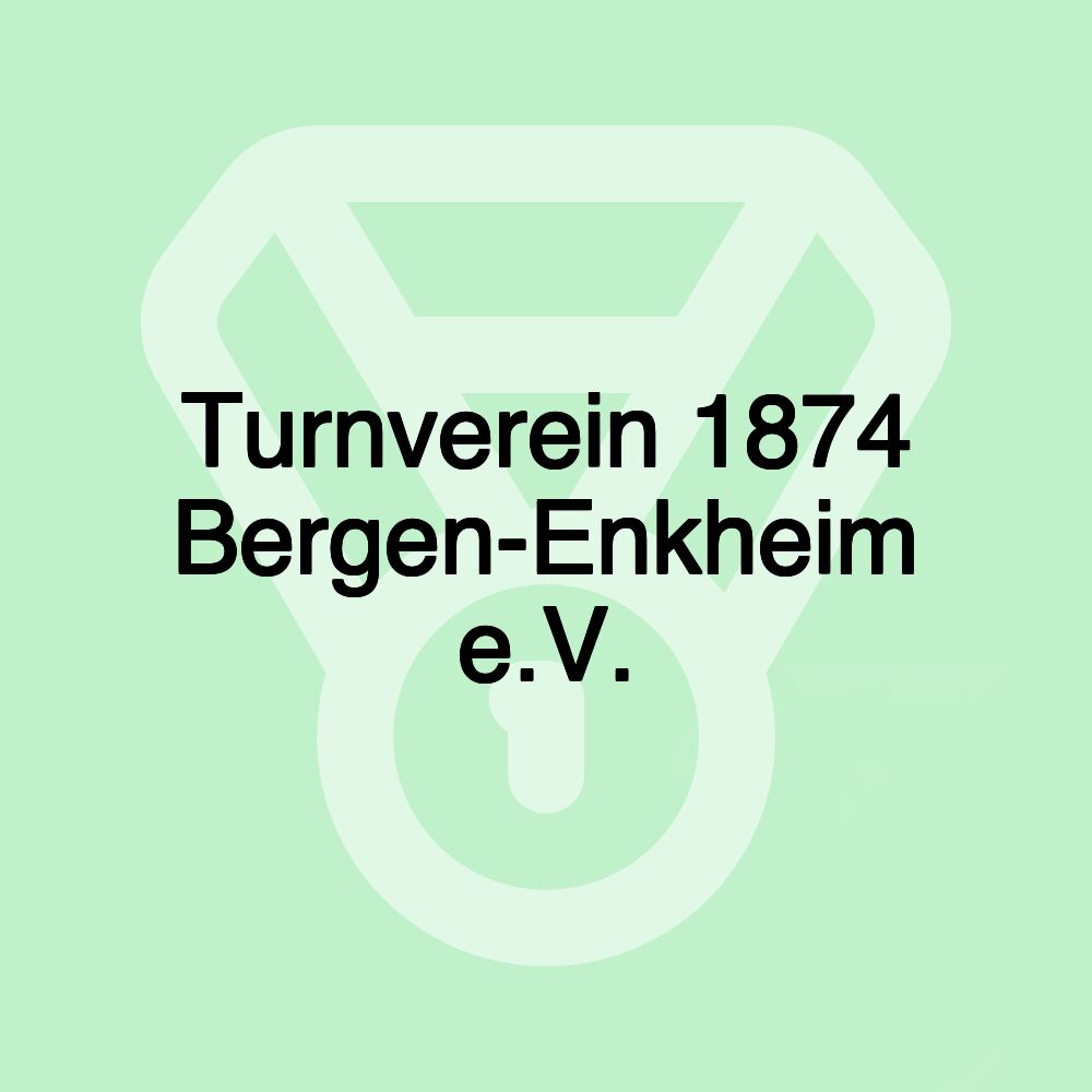 Turnverein 1874 Bergen-Enkheim e.V. Turnverein 1874 Bergen-Enkheim e.V.