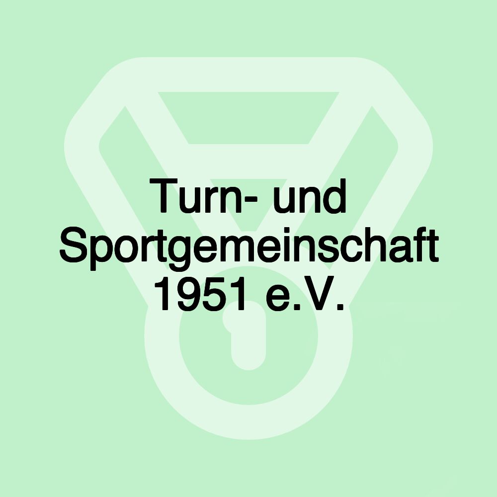 Turn- und Sportgemeinschaft 1951 e.V. Turn- und Sportgemeinschaft 1951 e.V.