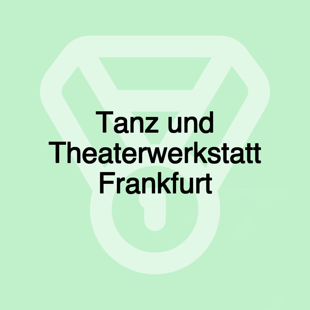 Tanz und Theaterwerkstatt Frankfurt