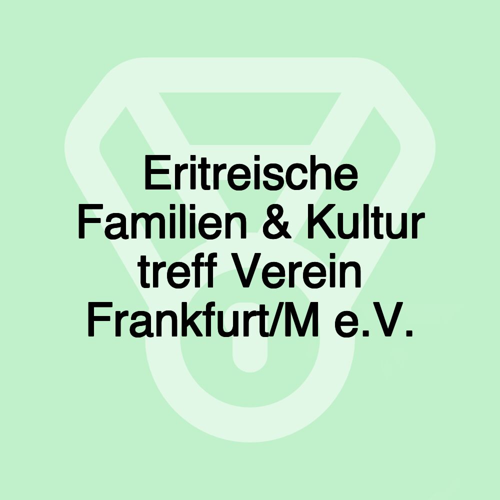 Eritreische Familien & Kultur treff Verein Frankfurt/M e.V.